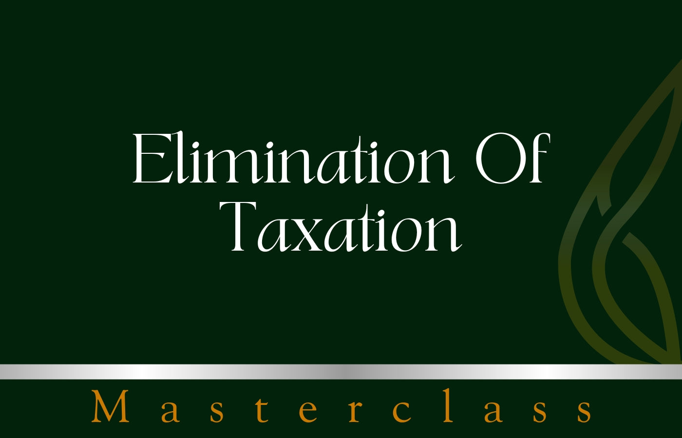 Elimination Of Taxation Masterclass